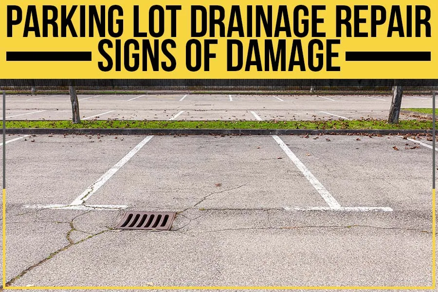 parking lot drainage repair: signs of damage text over a photo of a parking lot with a drain surrounded by cracks