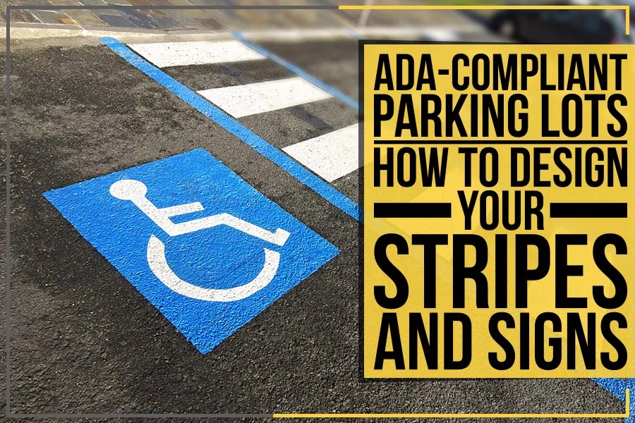 ada-compliant parking lots: how to design your stripes and signs