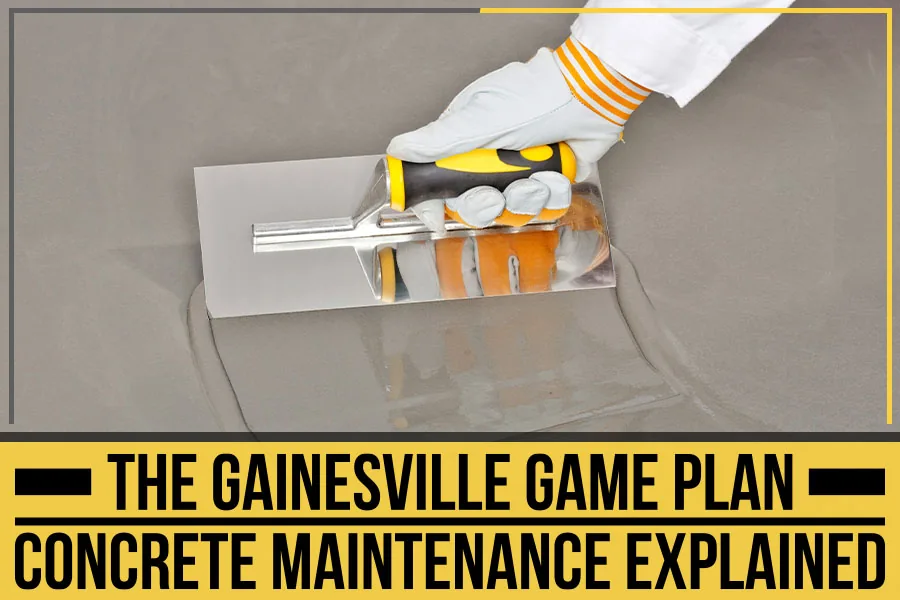 You are currently viewing The Gainesville Game Plan: Concrete Maintenance Explained