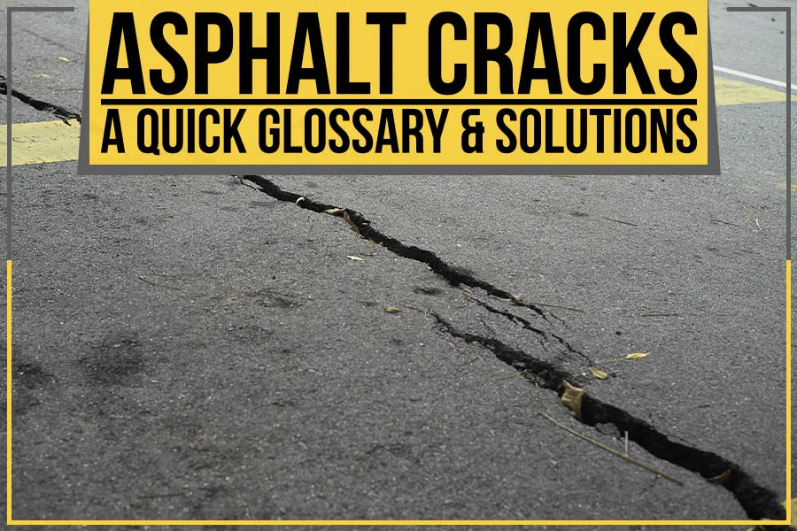 photo of cracks in asphalt with caption "asphalt cracks: a quick glossary & solutions"