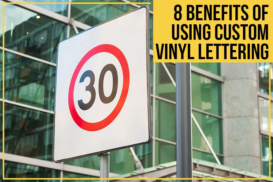 street safety sign with caption 8 benefits of using custom vinyl lettering