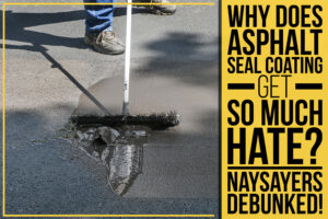 You are currently viewing Why Does Asphalt Seal Coating Get So Much Hate? Naysayers Debunked!