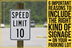 You are currently viewing 6 Important Reasons To Include The Right Kind Of Signage On Your Parking Lot