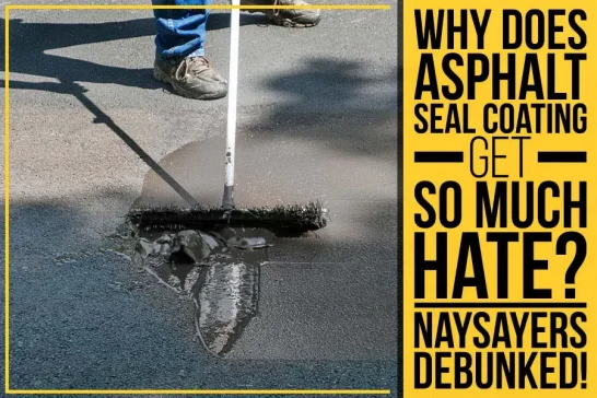 why does asphalt sealcoating get so much hate? naysayers debunked! caption over photo of sealcoating service